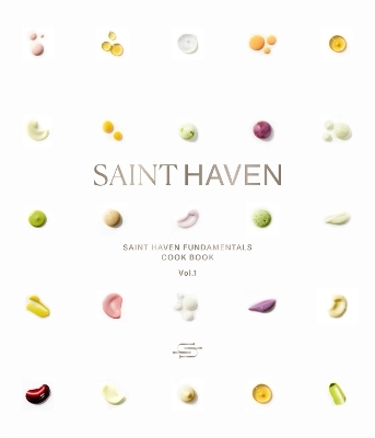 Saint Haven: The Fundamentals Cookbook - Luke Hines, Chad Lynch, Marieke Rodenstein, Aimee Gurner