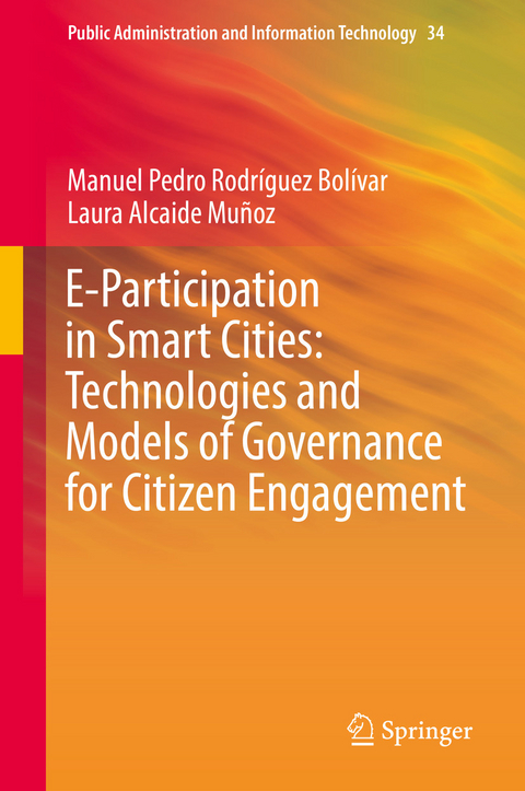 E-Participation in Smart Cities: Technologies and Models of Governance for Citizen Engagement - Manuel Pedro Rodr&iacute;guez Bol&iacute;var, Laura Alcaide Mu&ntilde;oz