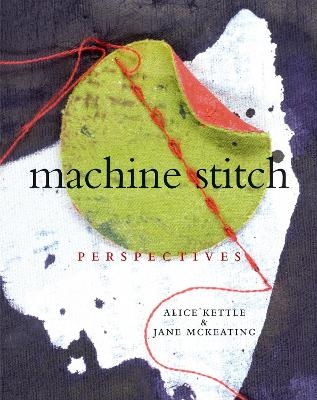 Machine Stitch - Alice Kettle, Jane McKeating