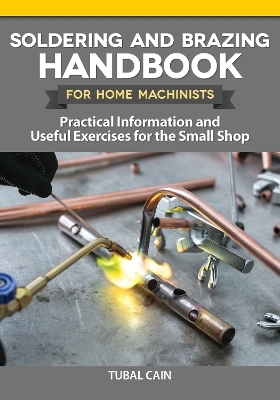 Soldering and Brazing Handbook for Home Machinists - Tubal Cain