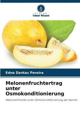 Melonenfruchtertrag unter Osmokonditionierung - Edna Dantas Pereira