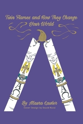 Twin Flames and How They Change your World - Maura Lawler