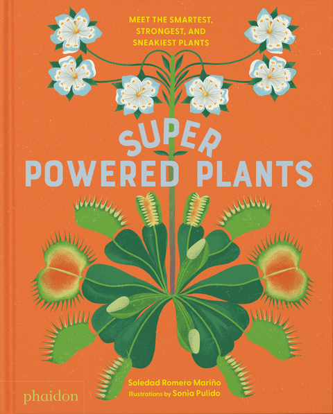 Superpowered Plants - Soledad Romero Mari&ntilde;o
