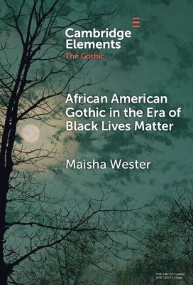 African American Gothic in the Era of Black Lives Matter