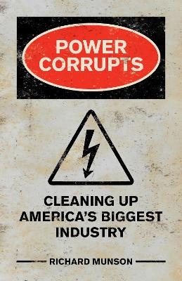 Power Corrupts - Richard Munson