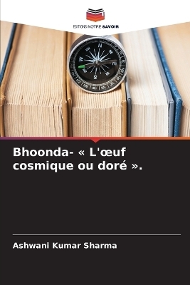 Bhoonda- L'oeuf cosmique ou doré .