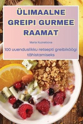 &Uuml;limaalne Greipi Gurmee Raamat -  Maria Kuznetsova