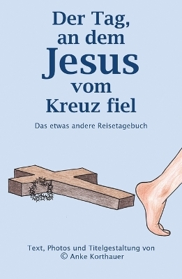 Der Tag, an dem Jesus vom Kreuz fiel
