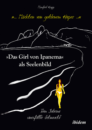 „... Mädchen von goldenem Körper ...“. „Das Girl von Ipanema“ als Seelenbild