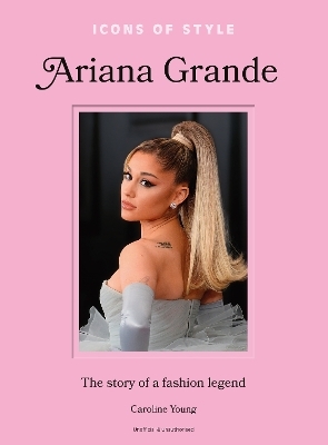 Icons of Style: Ariana Grande - Caroline Young