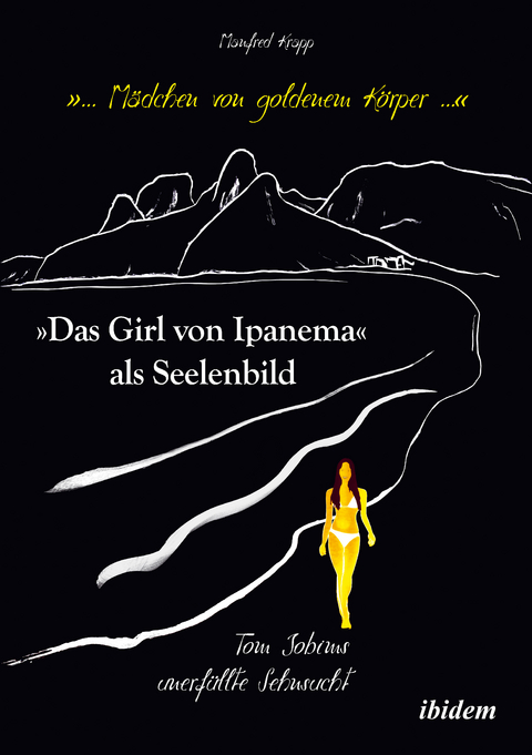&bdquo;... M&auml;dchen von goldenem K&ouml;rper ...&ldquo;. &bdquo;Das Girl von Ipanema&ldquo; als Seelenbild - Manfred Krapp