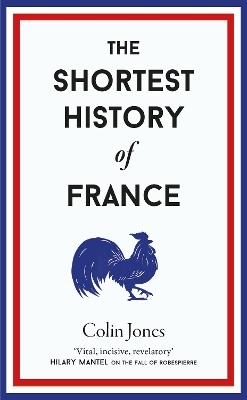 The Shortest History of France - Colin Jones