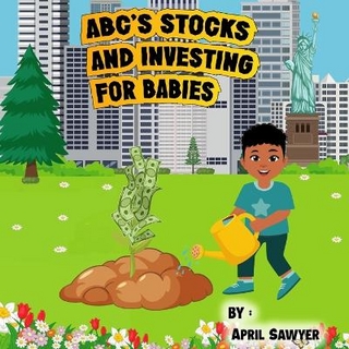 Abc's Stocks and Investing for Babies