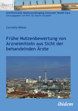 Fr&uuml;he Nutzenbewertung von Arzneimitteln aus Sicht der behandelnden &Auml;rzte - Cornelia Wiese
