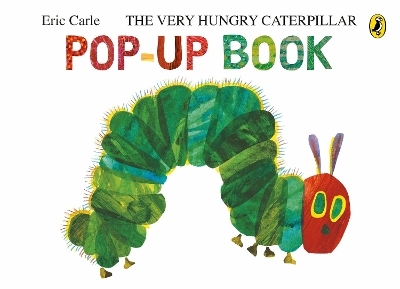 The Very Hungry Caterpillar: A Pop-Up Book - Eric Carle