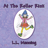 At the Roller Rink - L.L. Manning