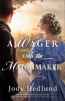 A Wager with the Matchmaker - Jody Hedlund