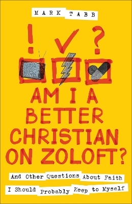 Am I a Better Christian on Zoloft? - Mark Tabb