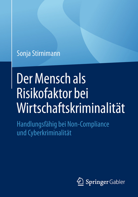 Der Mensch als Risikofaktor bei Wirtschaftskriminalit&auml;t - Sonja Stirnimann
