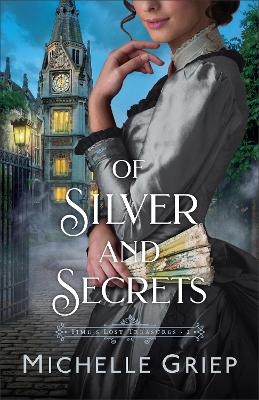 Of Silver and Secrets - Michelle Griep