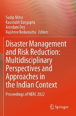 Disaster Management and Risk Reduction: Multidisciplinary Perspectives and Approaches in the Indian Context - 
