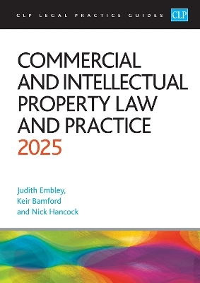 Commercial and Intellectual Property Law and Practice 2025 -  Bamford,  Embley,  Hancock