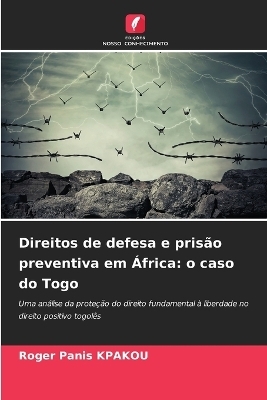 Direitos de defesa e pris&atilde;o preventiva em &Aacute;frica - Roger Panis KPAKOU
