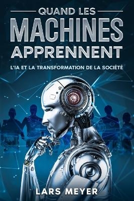 Quand les machines apprennent - Lars Meyer