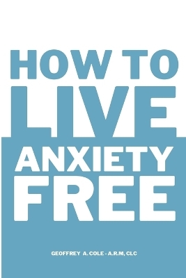 How to Live Anxiety Free