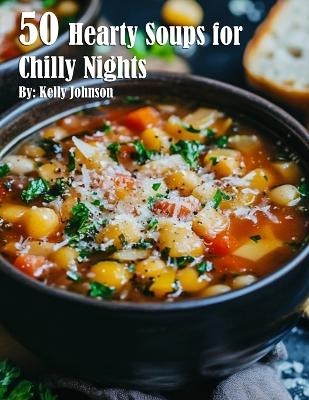 50 Hearty Soups for Chilly Nights