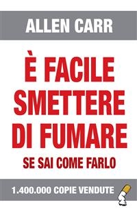 &Egrave; facile smettere di fumare se sai come farlo - Allen Carr