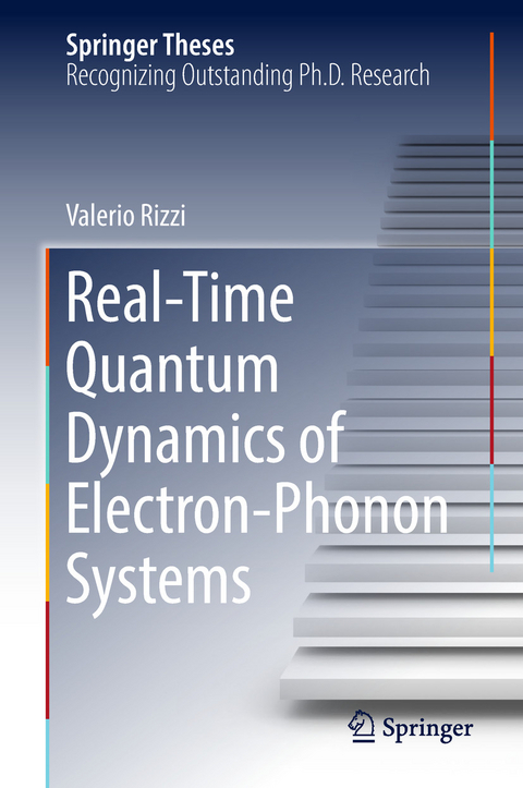 Real-Time Quantum Dynamics of Electron&ndash;Phonon Systems - Valerio Rizzi