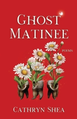 Ghost Matinee - Cathryn Shea