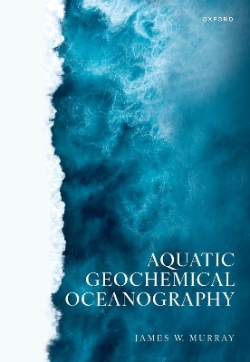 Aquatic geochemical oceanography - James W. Murray