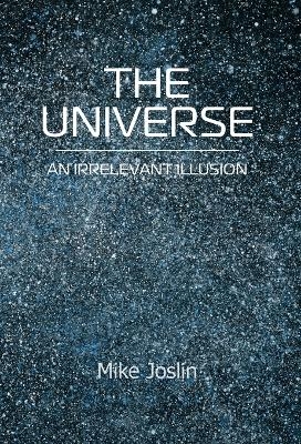 The Universe - Mike Joslin