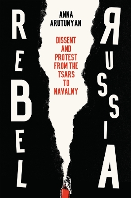 Rebel Russia - Anna Arutunyan