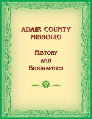 Adair County, Missouri History and Biographies