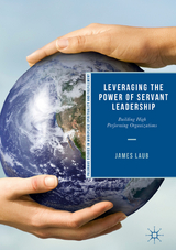 Leveraging the Power of Servant Leadership - James Laub