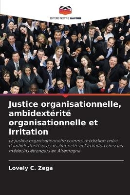 Justice organisationnelle, ambidext&eacute;rit&eacute; organisationnelle et irritation - Lovely C Zega