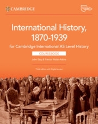 Cambridge International AS Level History International History 1870&ndash;1939 Coursebook with Digital Access (2 Years) - John Etty, Patrick Walsh-Atkins