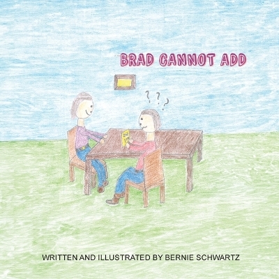 Brad Cannot Add - Bernie Schwartz