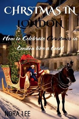 Christmas in London Guide