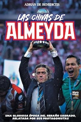 Las chivas de Almeyda - Adri&aacute;n de Benedictis