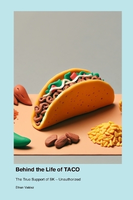 Behind the Life of TACO - Ethan Valdez