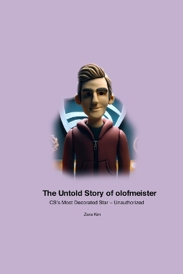 The Untold Story of olofmeister - Zara Kim