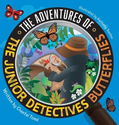 The Adventures Of The Junior Detectives Butterflies - Chantal Tom&eacute;