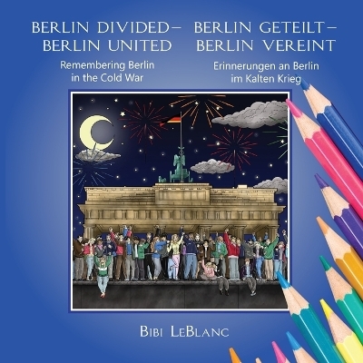 Berlin Divided - Berlin United - Bibi LeBlanc
