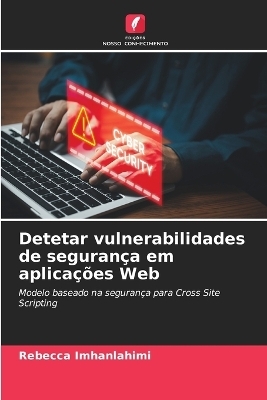 Detetar vulnerabilidades de seguran&ccedil;a em aplica&ccedil;&otilde;es Web - Rebecca Imhanlahimi