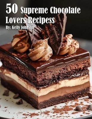 50 Supreme Chocolate Dessert Lovers Recipes