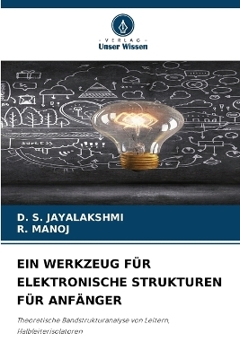 Ein Werkzeug F&uuml;r Elektronische Strukturen F&uuml;r Anf&auml;nger - D S Jayalakshmi, R Manoj
